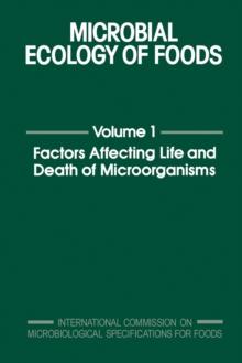 Microbial Ecology of Foods V1 : Factors Affecting Life and Death of Microorganisms