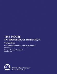 The Mouse in Biomedical Research : History, Genetics, and Wild Mice