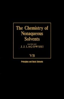 The Chemistry of Nonaqueous Solvents VA : Principles and Applications