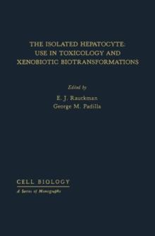 The Isolated hepatocyte : Use in Toxicology and Xenobiotic Biotransformations