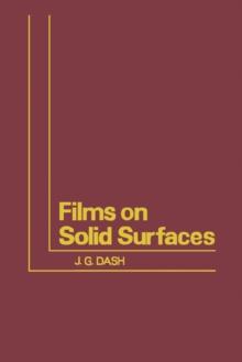 Films on Solid Surfaces : The Physics and Chemistry of Physical Adsorption