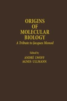 Origins of Molecular Biology : A Tribute to Jacques Monod