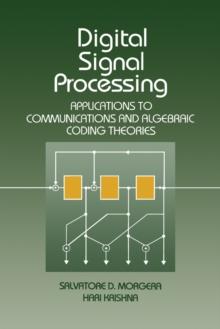 Digital Signal Processing : Applications to Communications and Algebraic Coding Theories