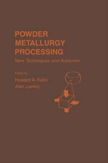 Powder Metallurgy Processing : The Techniques and Analyses