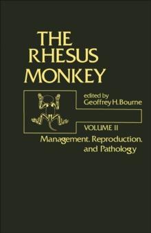 The Rhesus Monkey : Volume II: Management, Reproduction, and Pathology