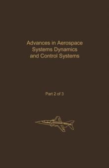 Control and Dynamic Systems V32: Advances in Aerospace Systems Dynamics and Control Systems Part 2 of 3 : Advances in Theory and Applications