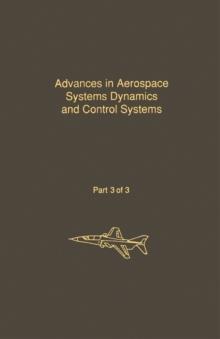 Control and Dynamic Systems V33: Advances in Aerospace Systems Dynamics and Control Systems Part 3 of 3 : Advances in Theory and Applications