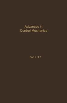 Control and Dynamic Systems V35: Advances in Control Mechanics Part 2 of 2 : Advances in Theory and Applications