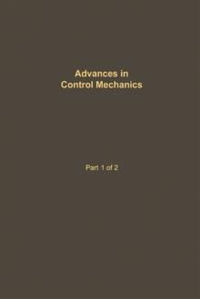 Control and Dynamic Systems V34: Advances in Control Mechanics Part 1 of 2 : Advances in Theory and Applications