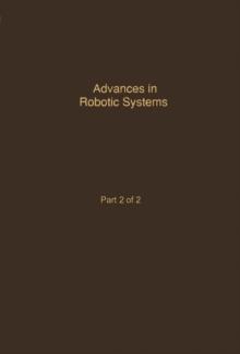 Control and Dynamic Systems V40: Advances in Robotic Systems Part 2 of 2 : Advances in Theory and Applications