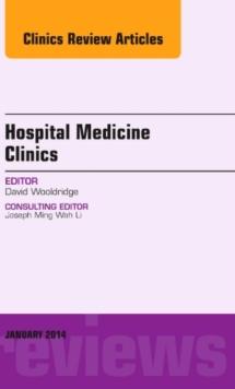 Volume 3, Issue 1, an issue of Hospital Medicine Clinics, E-Book : Volume 3, Issue 1, an issue of Hospital Medicine Clinics, E-Book