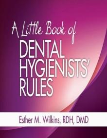 A Little Book of Dental Hygienists' Rules - Revised Reprint - E-Book : A Little Book of Dental Hygienists' Rules - Revised Reprint - E-Book