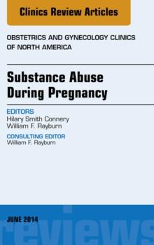 Substance Abuse During Pregnancy, An Issue of Obstetrics and Gynecology Clinics