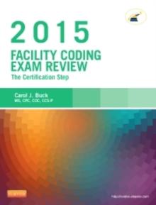 Facility Coding Exam Review 2015 - E-Book : The Certification Step