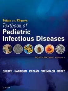 Feigin and Cherry's Textbook of Pediatric Infectious Diseases E-Book : 2-Volume Set