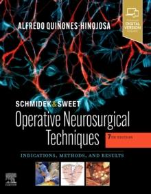 Schmidek and Sweet: Operative Neurosurgical Techniques E-Book : Indications, Methods and Results