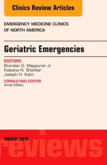 Geriatric Emergencies, An Issue of Emergency Medicine Clinics of North America, E-Book : Geriatric Emergencies, An Issue of Emergency Medicine Clinics of North America, E-Book