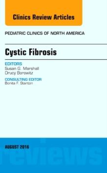 Cystic Fibrosis, An Issue of Pediatric Clinics of North America, E-Book : Cystic Fibrosis, An Issue of Pediatric Clinics of North America, E-Book