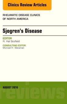 Sjogren's Disease, An Issue of Rheumatic Disease Clinics of North America, E-Book : Sjogren's Disease, An Issue of Rheumatic Disease Clinics of North America, E-Book