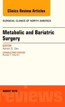 Metabolic and Bariatric Surgery, An Issue of Surgical Clinics of North America, E-Book : Metabolic and Bariatric Surgery, An Issue of Surgical Clinics of North America, E-Book