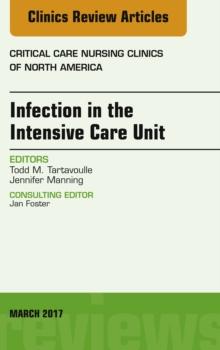 Infection in the Intensive Care Unit, An Issue of Critical Care Nursing Clinics of North America