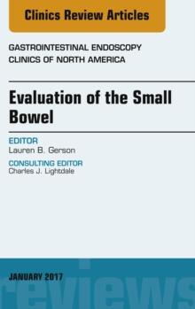 Evaluation of the Small Bowel, An Issue of Gastrointestinal Endoscopy Clinics