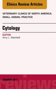 Cytology, An Issue of Veterinary Clinics of North America: Small Animal Practice