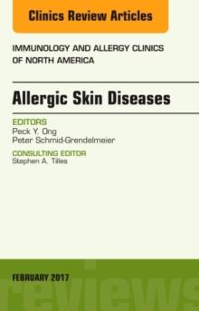 Allergic Skin Diseases, An Issue of Immunology and Allergy Clinics of North America : Volume 37-1