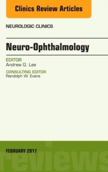 Neuro-Ophthalmology, An Issue of Neurologic Clinics : Volume 35-1