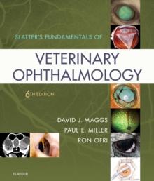 Slatter's Fundamentals of Veterinary Ophthalmology E-Book : Slatter's Fundamentals of Veterinary Ophthalmology E-Book