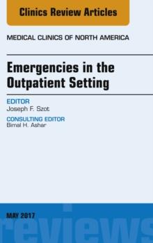 Emergencies in the Outpatient Setting, An Issue of Medical Clinics of North America