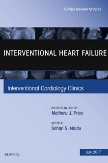 Interventional Heart Failure, An Issue of Interventional Cardiology Clinics