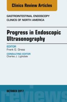 Progress in Endoscopic Ultrasonography, An Issue of Gastrointestinal Endoscopy Clinics