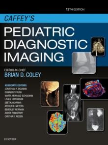 Caffey's Pediatric Diagnostic Imaging : Caffey's Pediatric Diagnostic Imaging E-Book