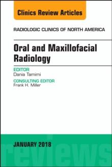 Oral and Maxillofacial Radiology, An Issue of Radiologic Clinics of North America