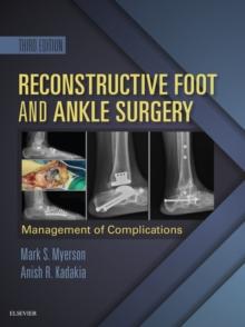 Reconstructive Foot and Ankle Surgery: Management of Complications E-Book