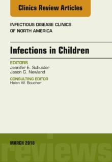 Infections in Children, An Issue of Infectious Disease Clinics of North America, E-Book : Infections in Children, An Issue of Infectious Disease Clinics of North America, E-Book