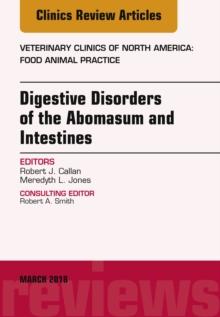 Digestive Disorders in Ruminants, An Issue of Veterinary Clinics of North America: Food Animal Practice, E-Book : Digestive Disorders in Ruminants, An Issue of Veterinary Clinics of North America: Foo