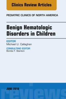 Benign Hematologic Disorders in Children, An Issue of Pediatric Clinics of North America