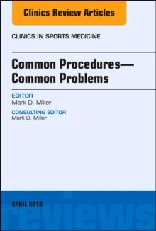 Common Procedures-Common Problems, An Issue of Clinics in Sports Medicine