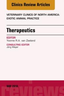 Therapeutics, An Issue of Veterinary Clinics of North America: Exotic Animal Practice