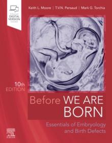 Before We Are Born : Essentials of Embryology and Birth Defects