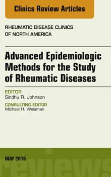 Advanced Epidemiologic Methods for the Study of Rheumatic Diseases, An Issue of Rheumatic Disease Clinics of North America