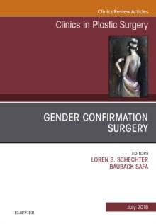 Gender Confirmation Surgery, An Issue of Clinics in Plastic Surgery