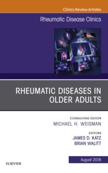 Rheumatic Diseases in Older Adults, An Issue of Rheumatic Disease Clinics of North America