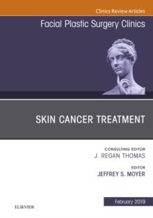 Skin Cancer Surgery, An Issue of Facial Plastic Surgery Clinics of North America