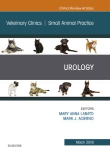 Urology, An Issue of Veterinary Clinics of North America: Small Animal Practice