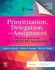 Prioritization, Delegation, and Assignment : Practice Exercises for the NCLEX-RN (R) Examination