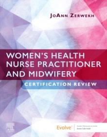 Zerwekh-Women's Health Nurse Practitioner and Midwifery Certification Review- E Book : Zerwekh-Women's Health Nurse Practitioner and Midwifery Certification Review- E Book