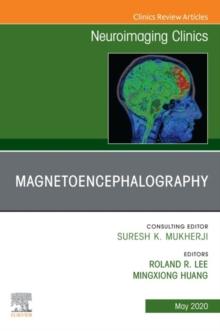 Magnetoencephalography,An Issue of Neuroimaging Clinics of North America : Magnetoencephalography,An Issue of Neuroimaging Clinics of North America